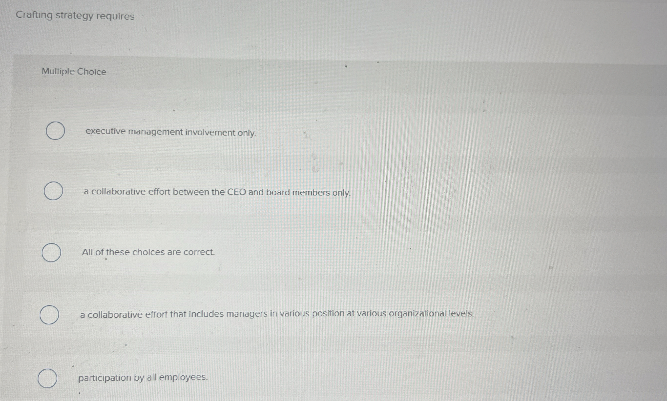  Multiple Choice executive management involvement only. a collaborative effort between the