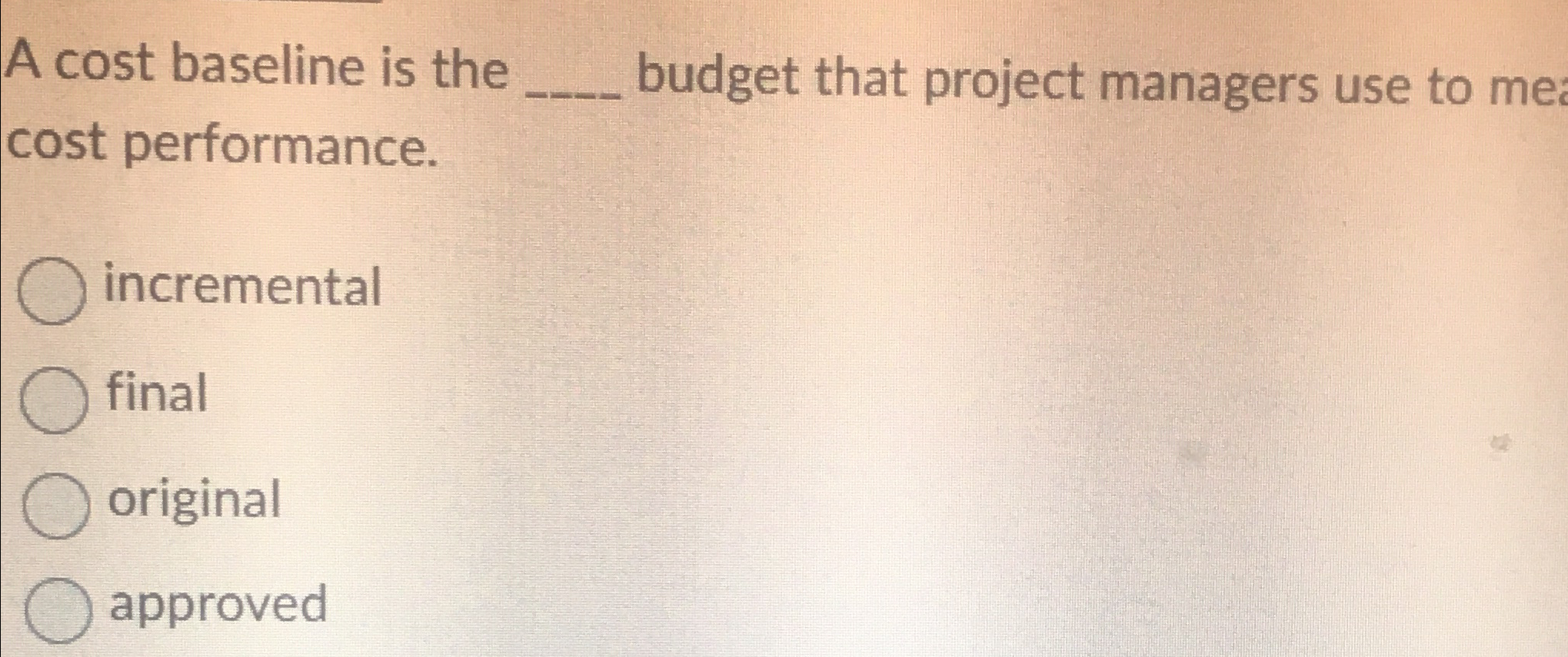 A cost baseline is the q, budget that project managers use