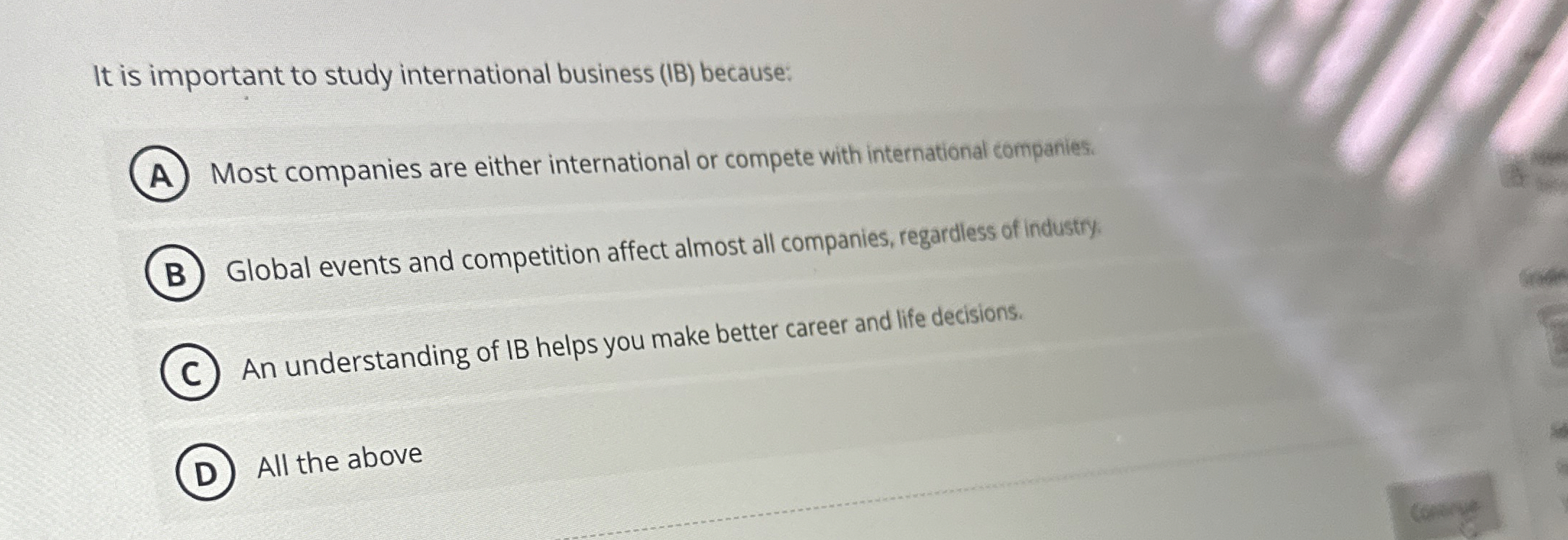  It is important to study international business (IB) because: Most companies