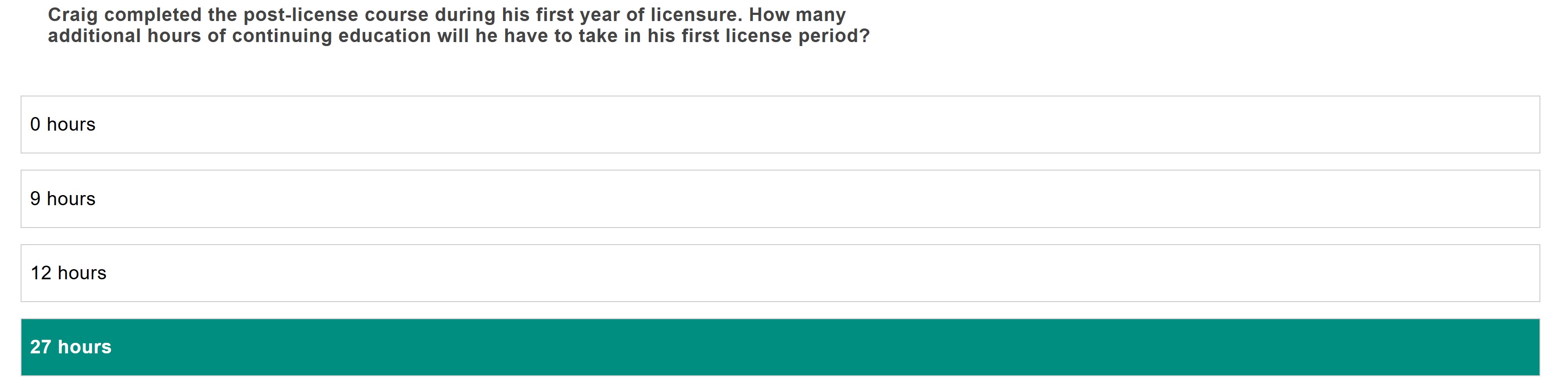  Craig completed the post-license course during his first year of licensure.