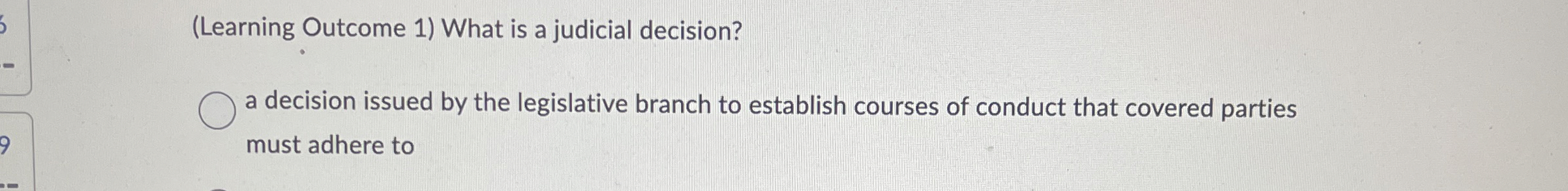  (Learning Outcome 1) What is a judicial decision? a decision issued