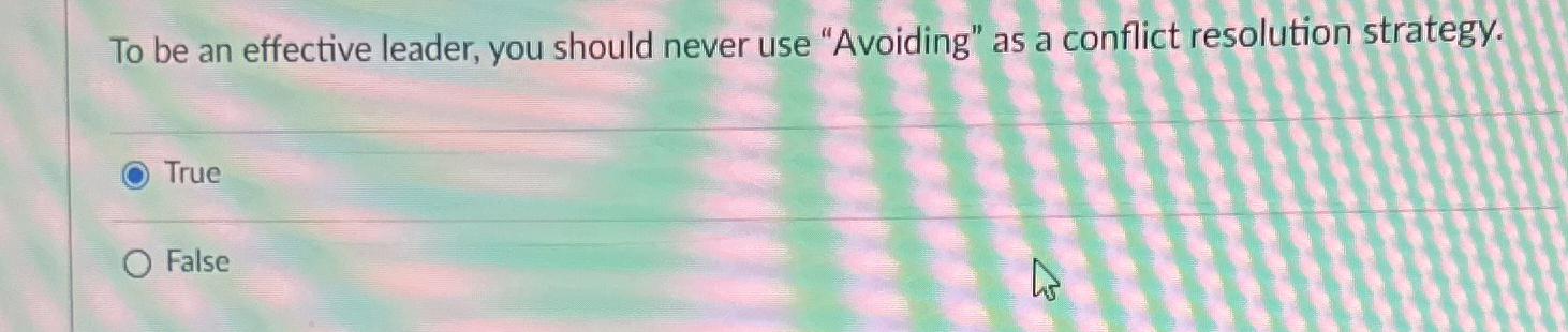  To be an effective leader, you should never use "Avoiding" as