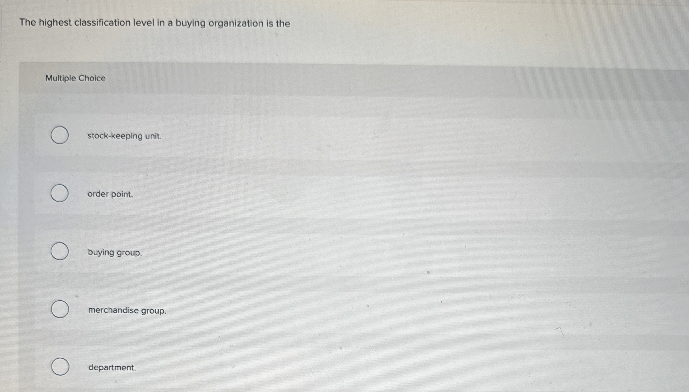  The highest classification level in a buying organization is the Multiple