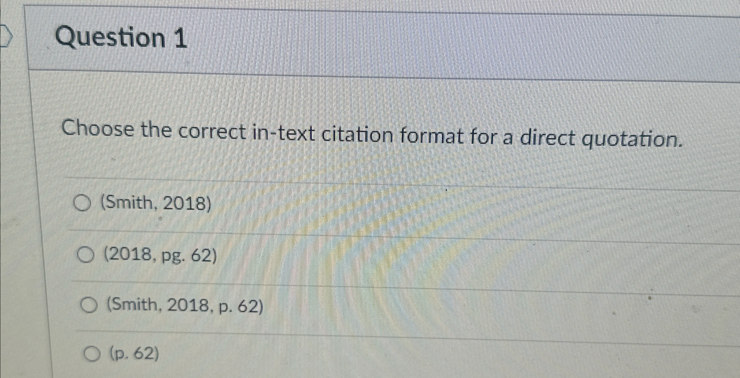  Question 1 Choose the correct in-text citation format for a direct
