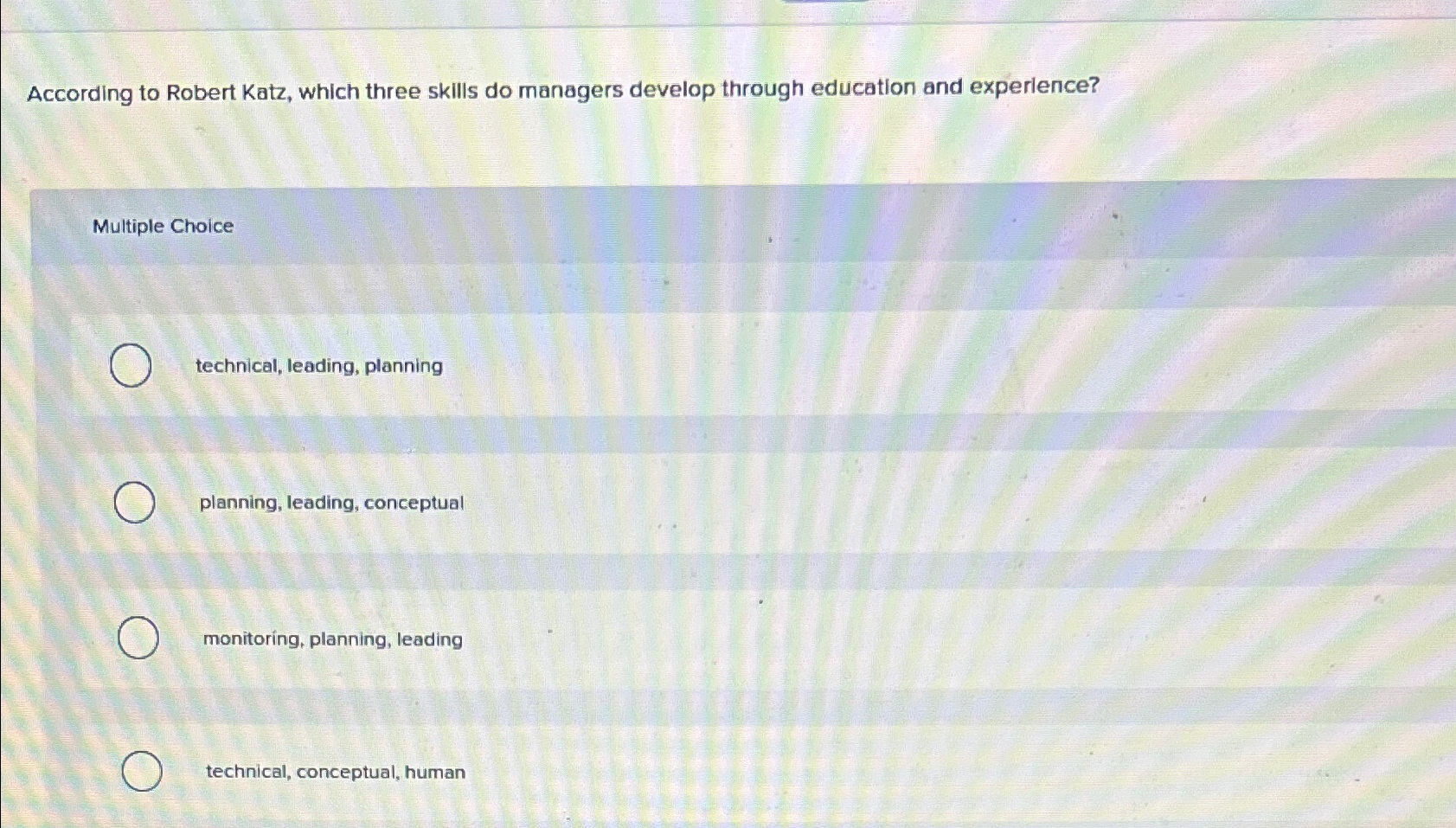  According to Robert Katz, which three skills do managers develop through