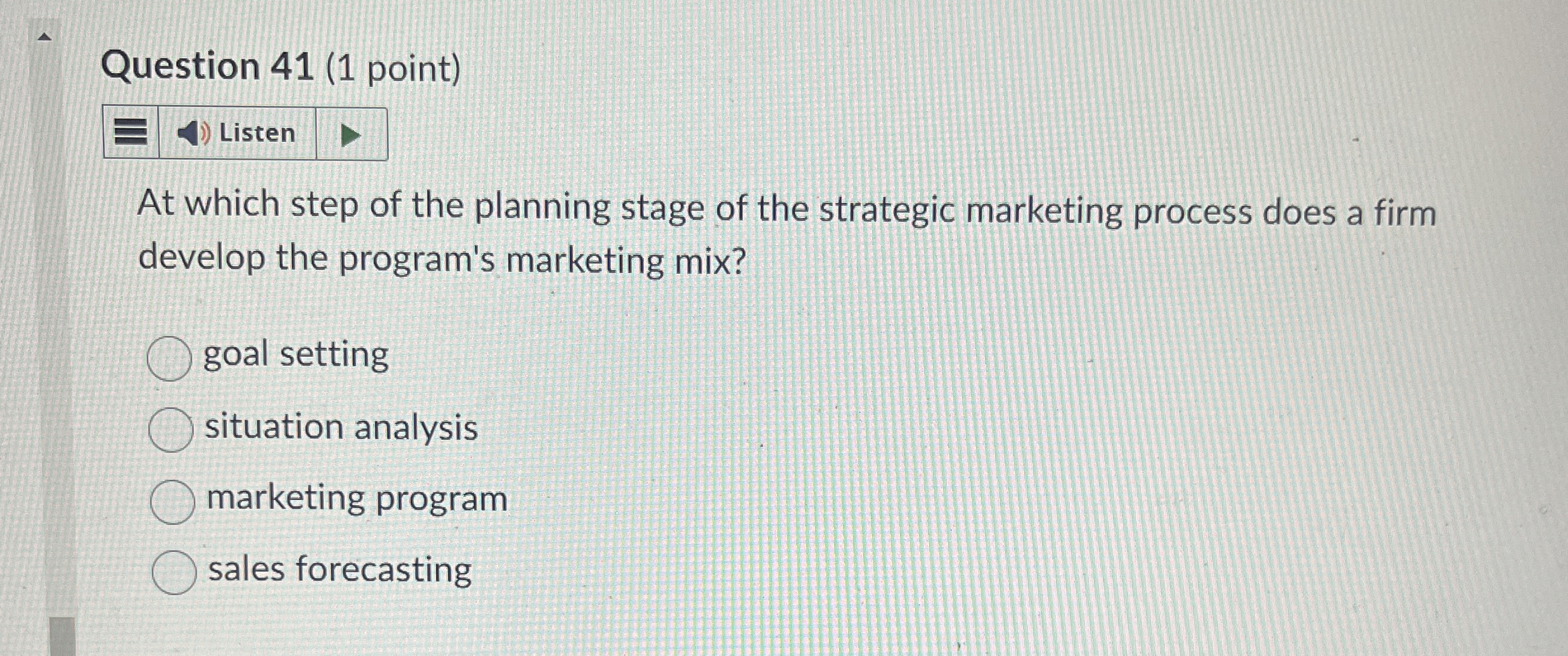  Question 41(1 point) Listen At which step of the planning stage