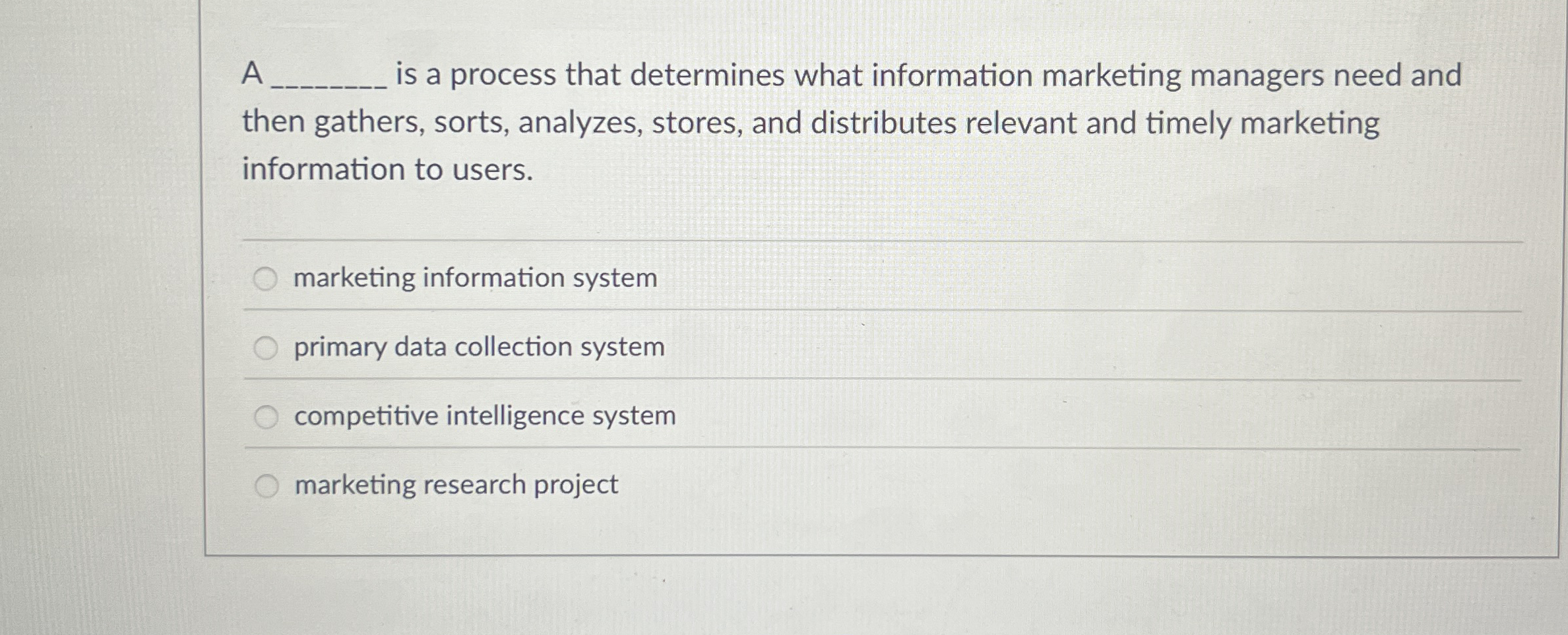 A is a process that determines what information marketing managers need