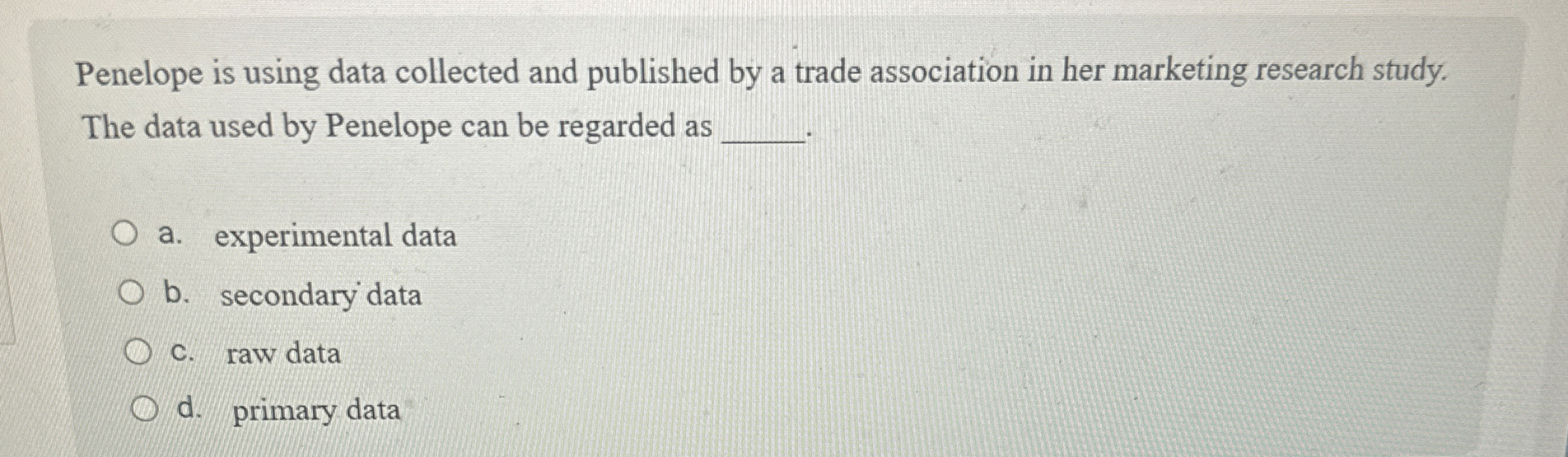  Penelope is using data collected and published by a trade association