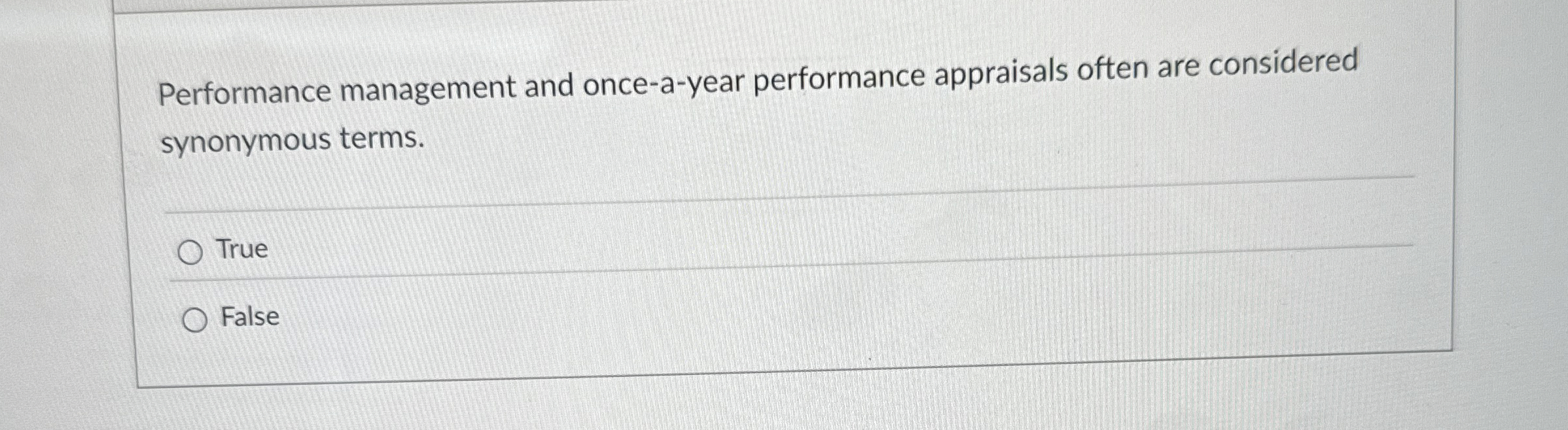  Performance management and once-a-year performance appraisals often are considered synonymous terms.