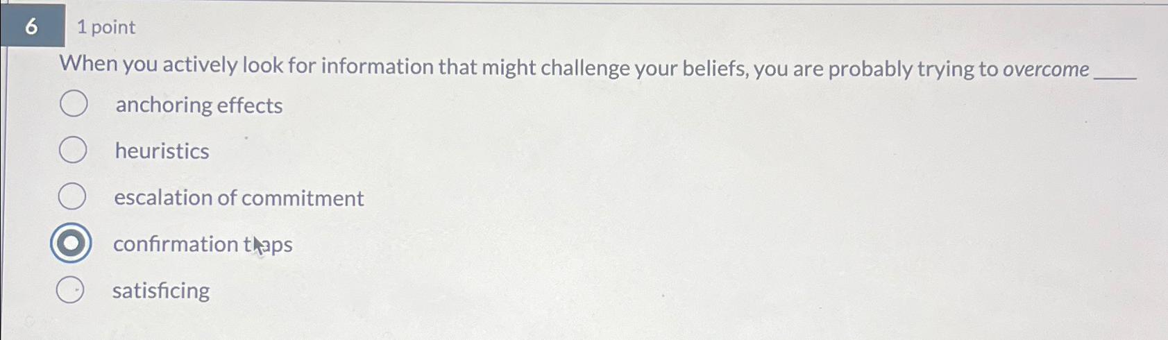  6 1 point When you actively look for information that might