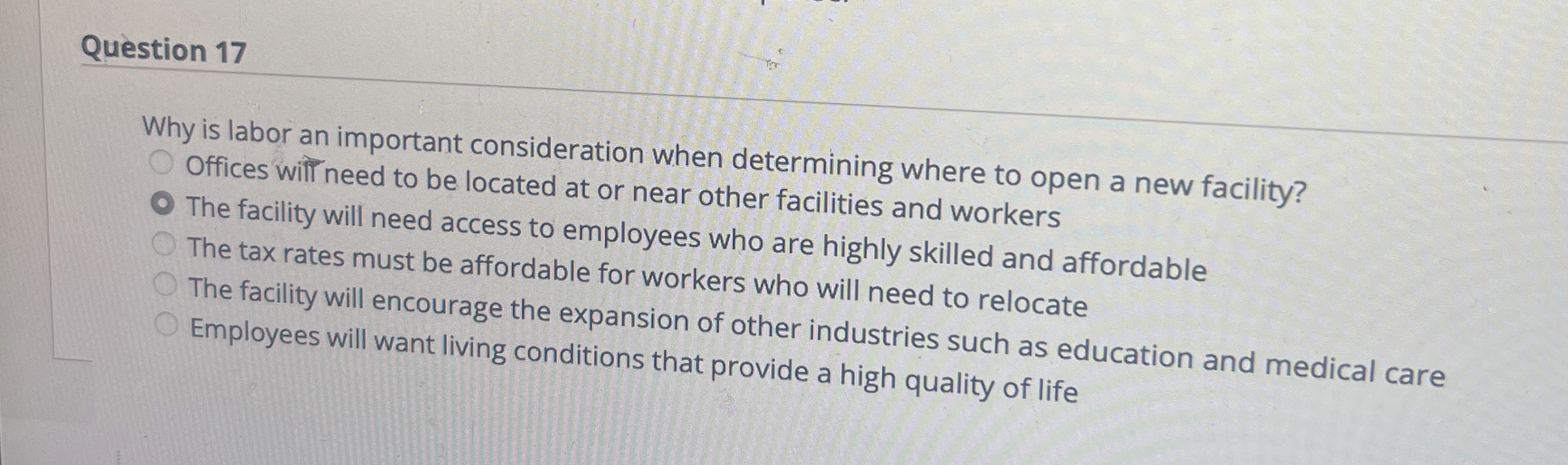 Question 17 Why is labor an important consideration when determining where