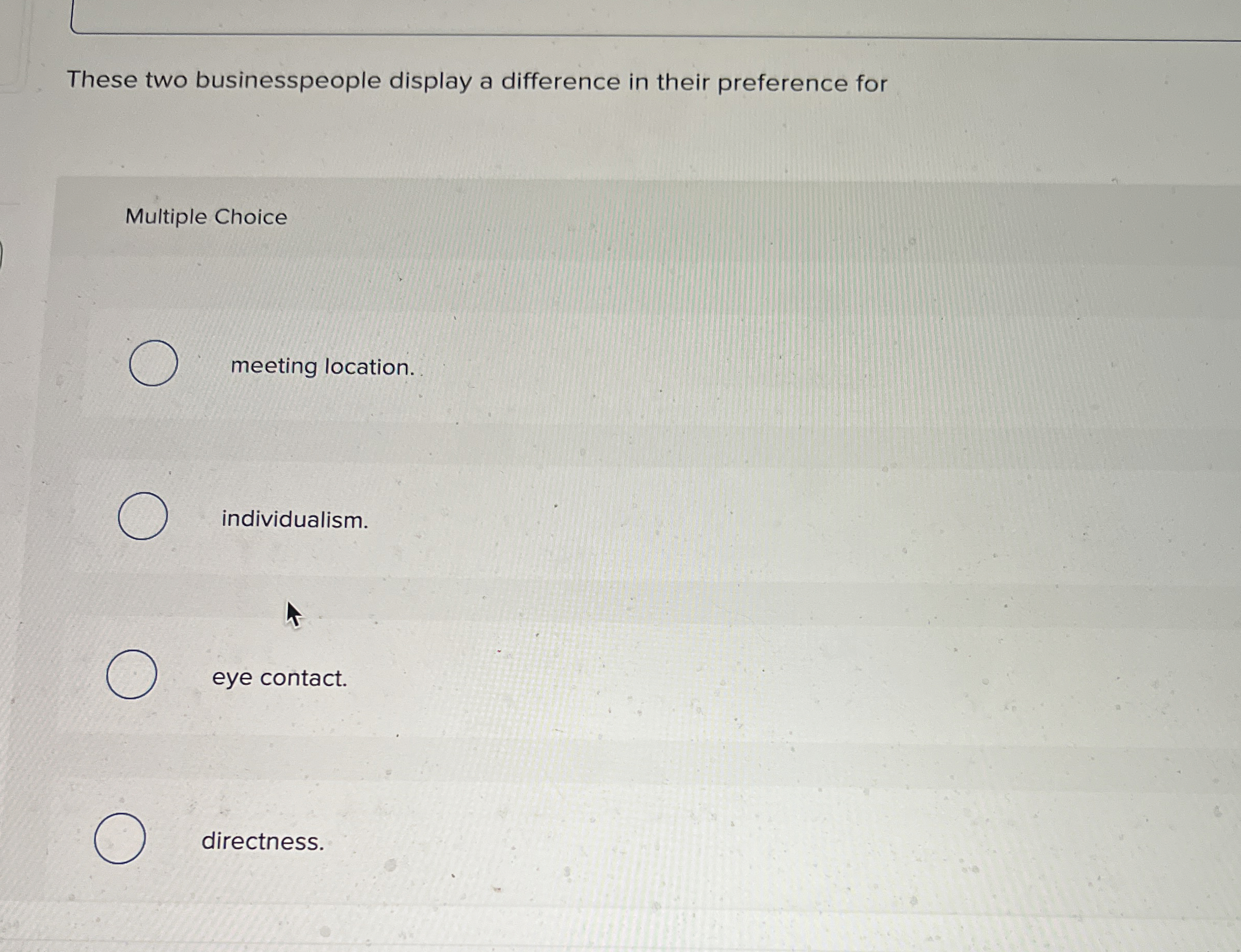  These two businesspeople display a difference in their preference for Multiple