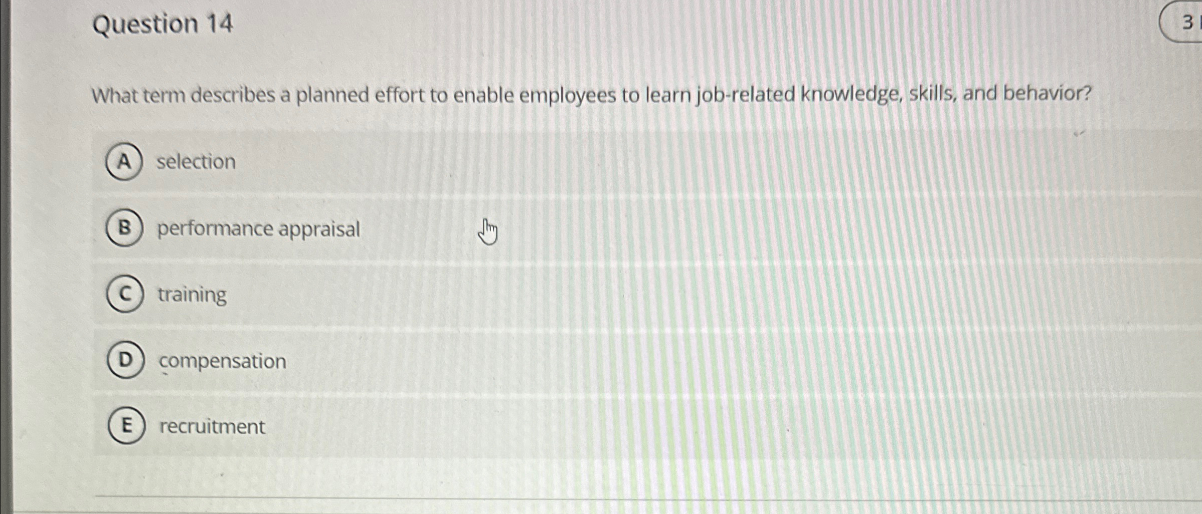  Question 14 What term describes a planned effort to enable employees