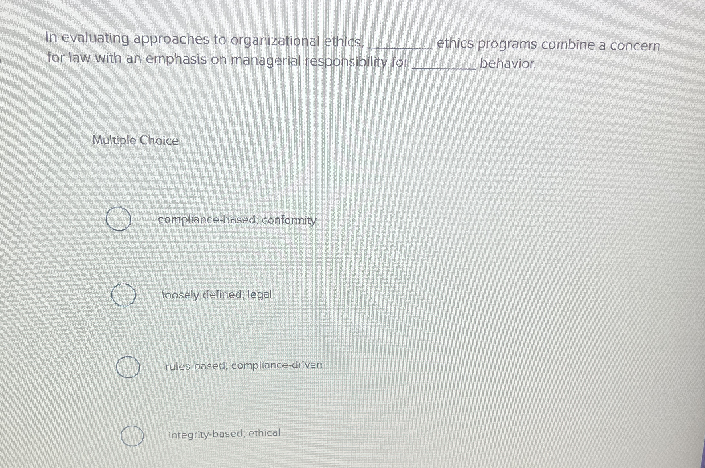  In evaluating approaches to organizational ethics, ethics programs combine a concern