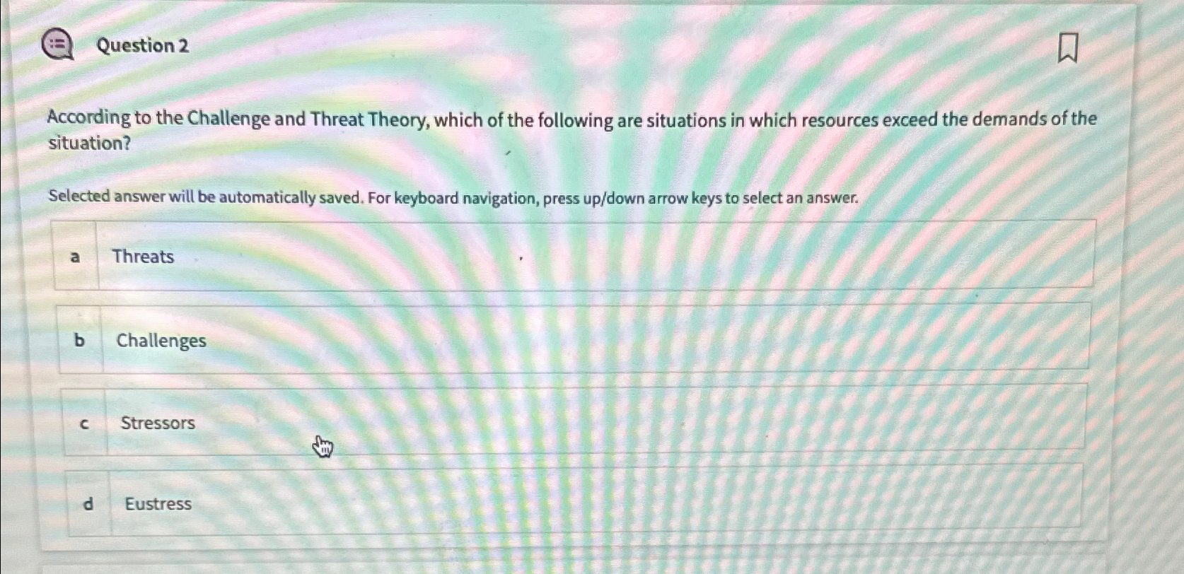  (2) Question 2 According to the Challenge and Threat Theory, which