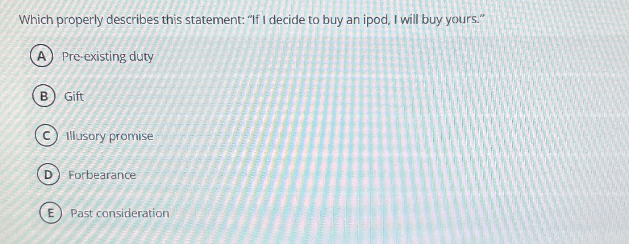  Which properly describes this statement: "If I decide to buy an