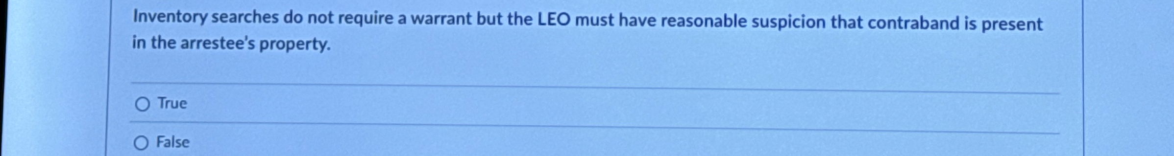  Inventory searches do not require a warrant but the LEO must