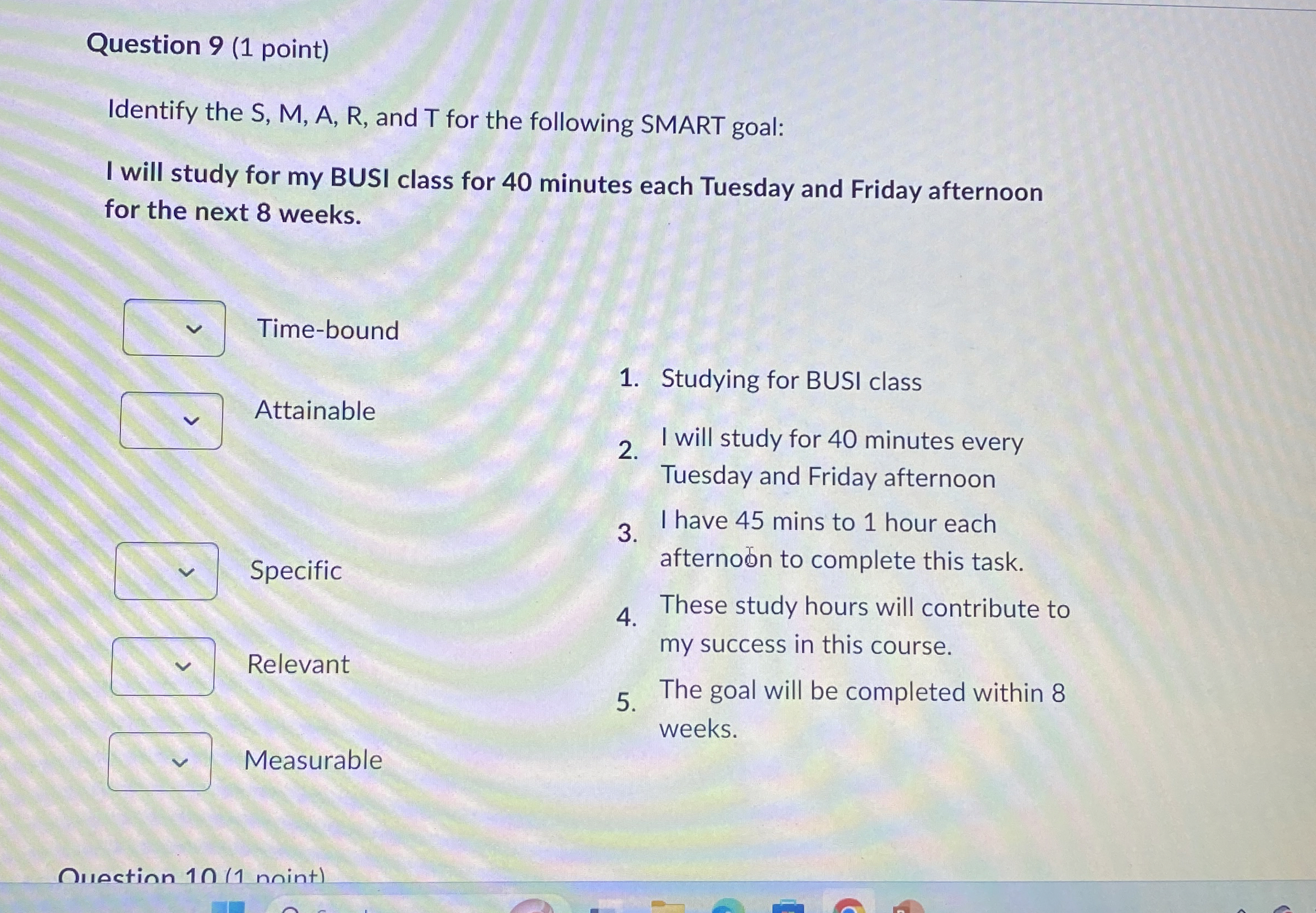  Question 9(1 point) Identify the S,M,A,R, and T for the following