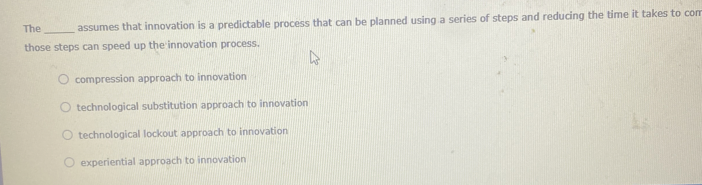  The assumes that innovation is a predictable process that can be