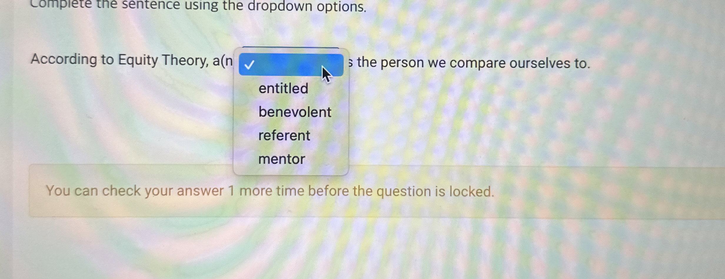  Comprete the sentence using the dropdown options. According to Equity Theory,
