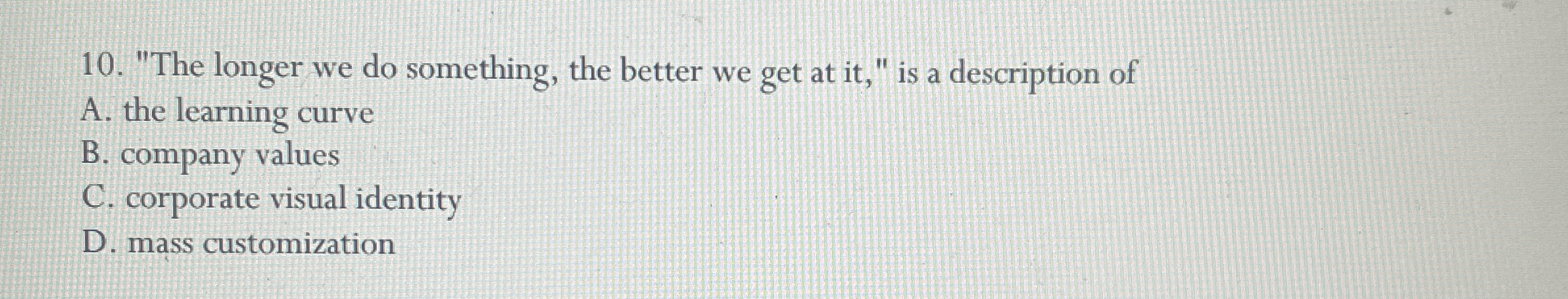  "The longer we do something, the better we get at it,"