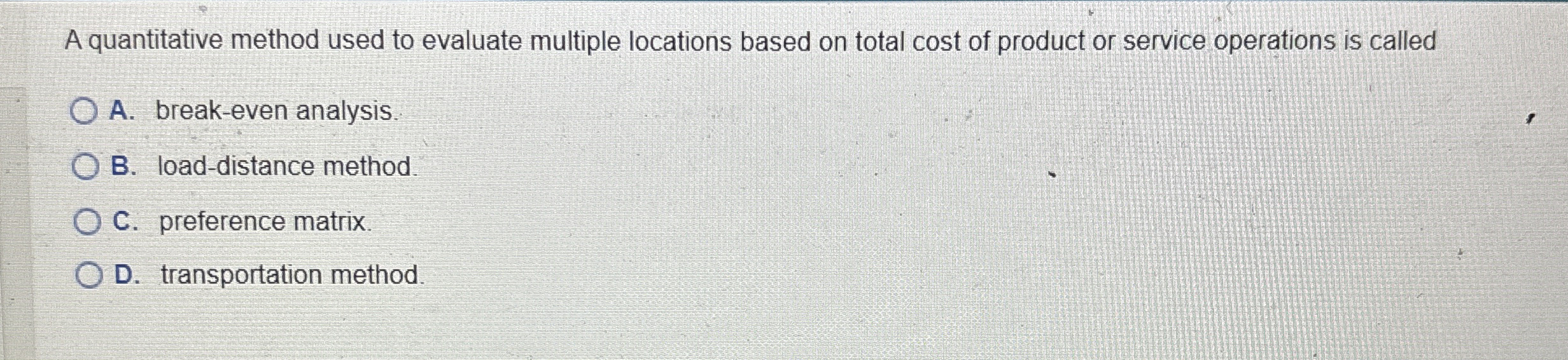  A quantitative method used to evaluate multiple locations based on total