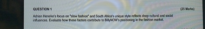  QUESTION 1 (25 Marks) Adrian Heneke's focus on "slow fashion" and