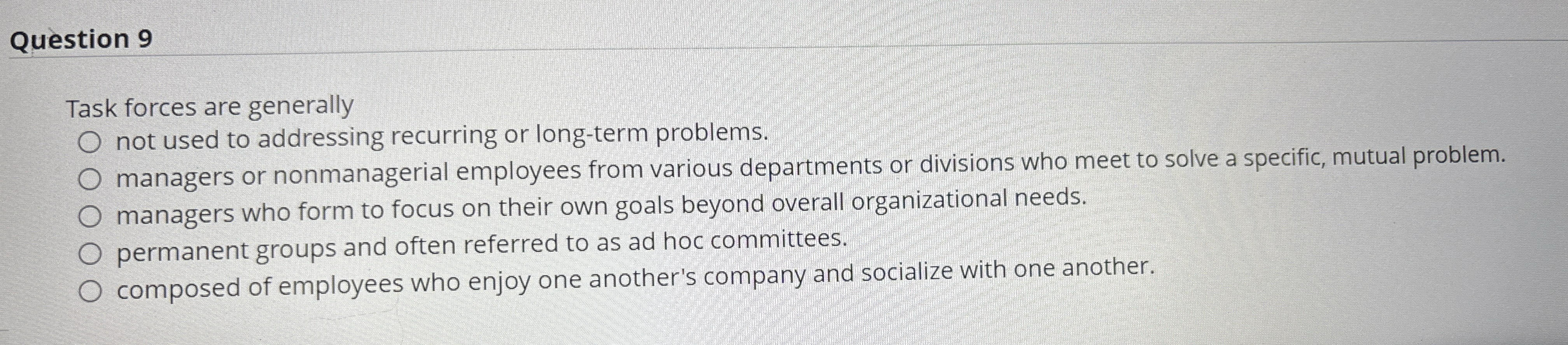  Question 9 Task forces are generally not used to addressing recurring