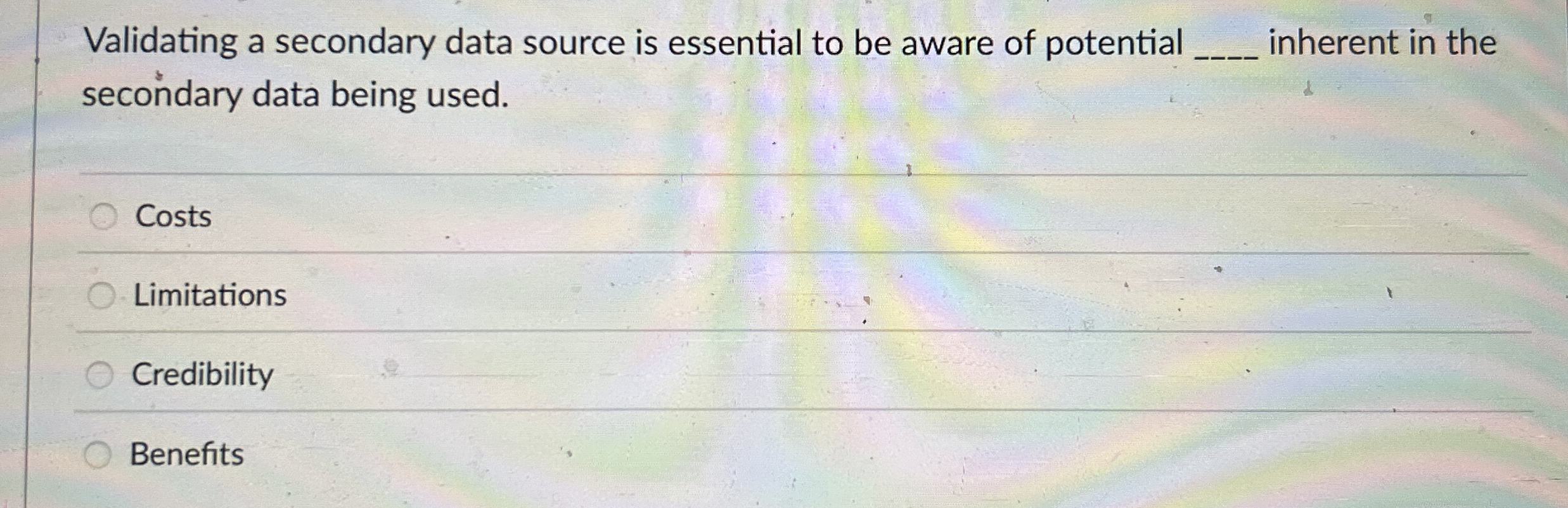  Validating a secondary data source is essential to be aware of