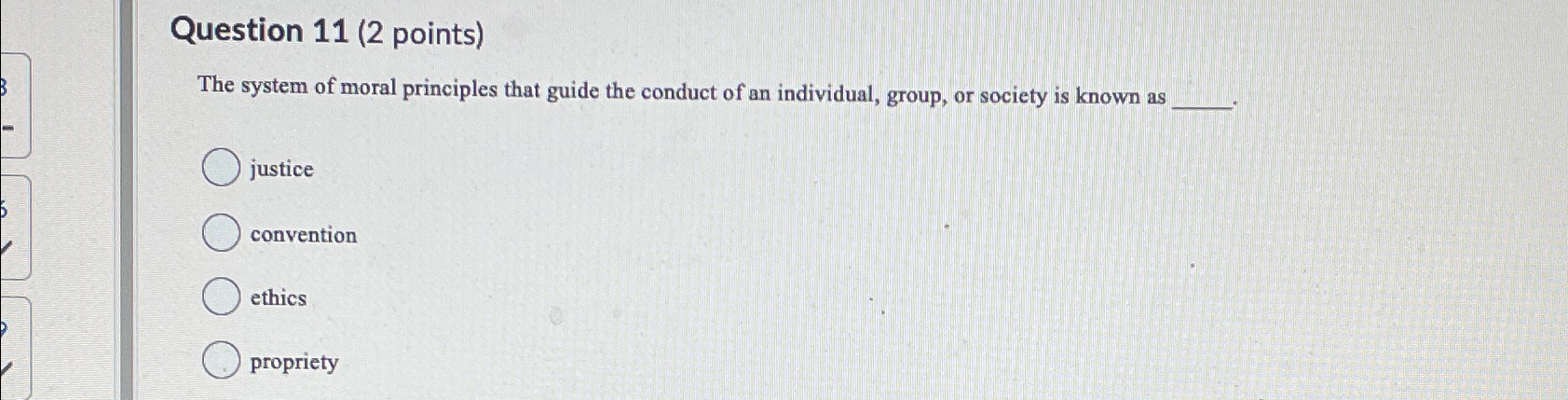  Question 11(2 points) The system of moral principles that guide the