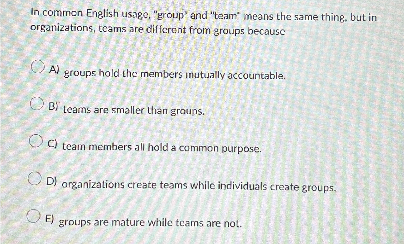  In common English usage, "group" and "team" means the same thing,