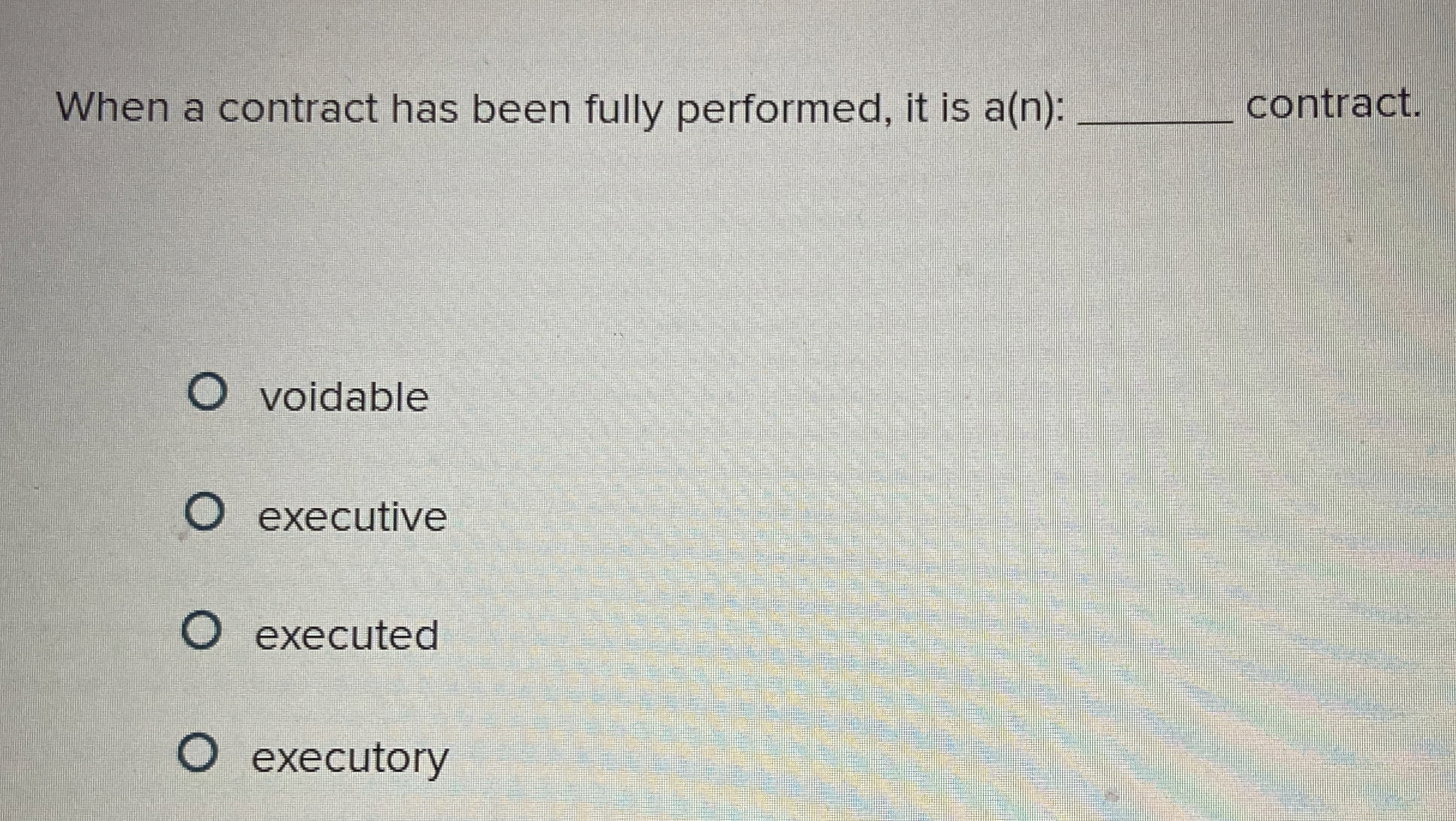  When a contract has been fully performed, it is a(n): contract.
