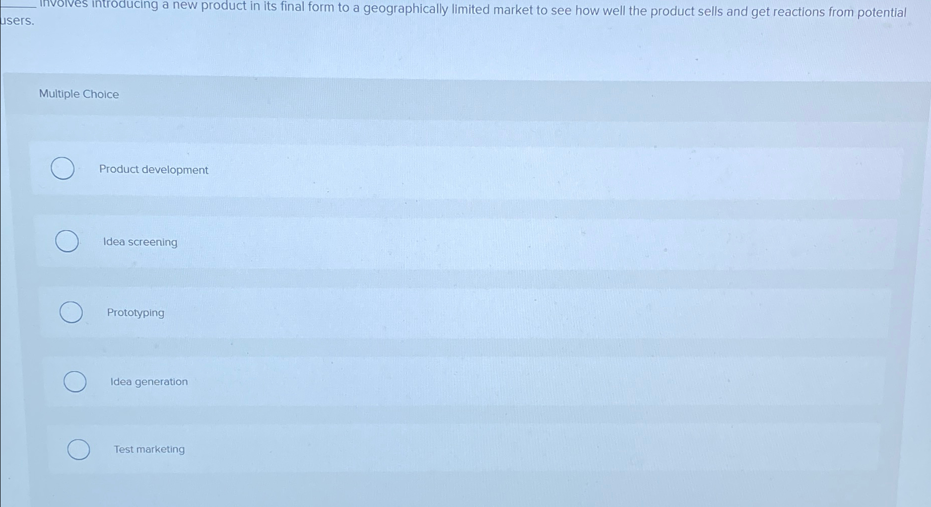  users. involves introducing a new product in its final form to