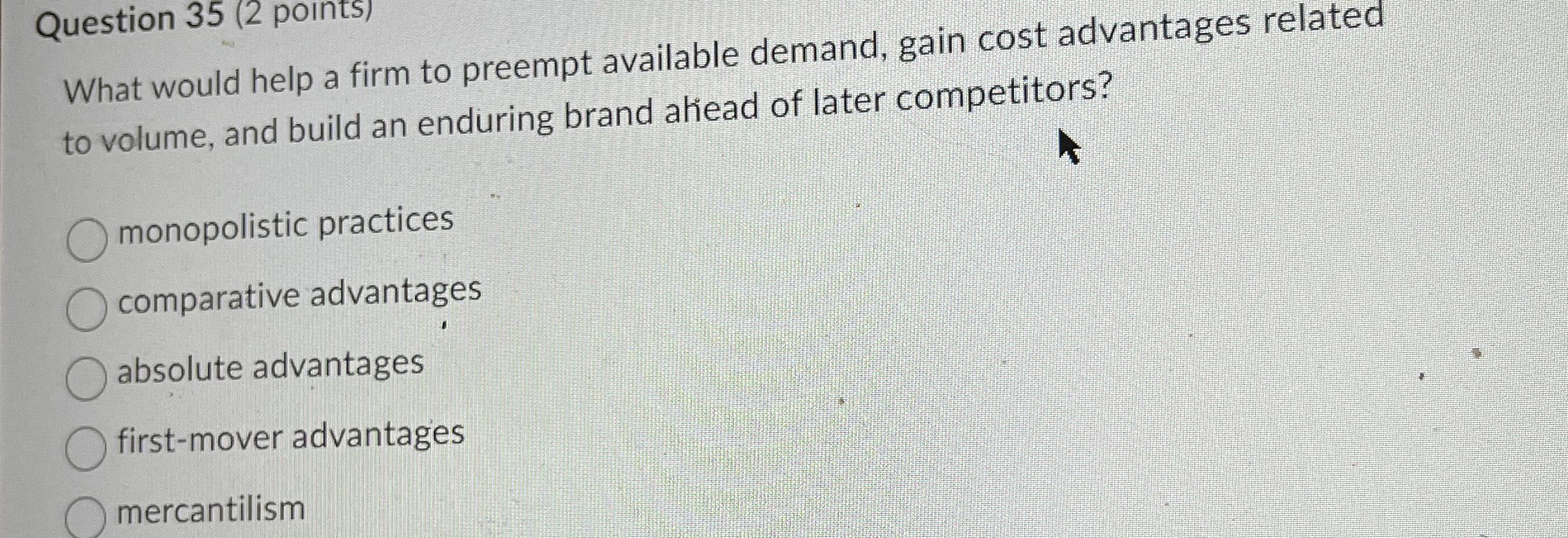  Question 35(2 points) What would help a firm to preempt available