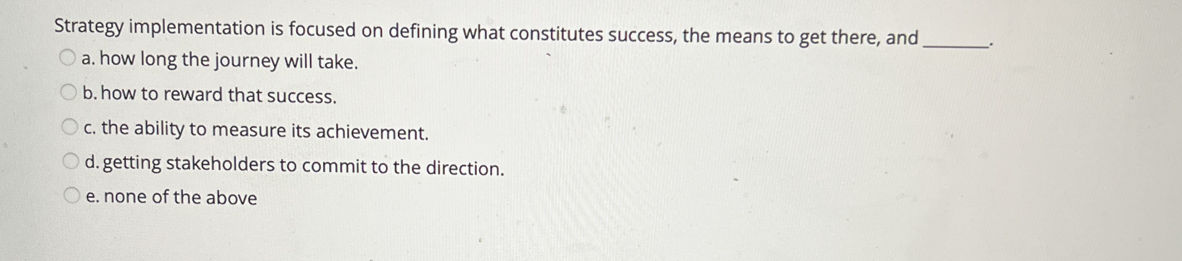  Strategy implementation is focused on defining what constitutes success, the means