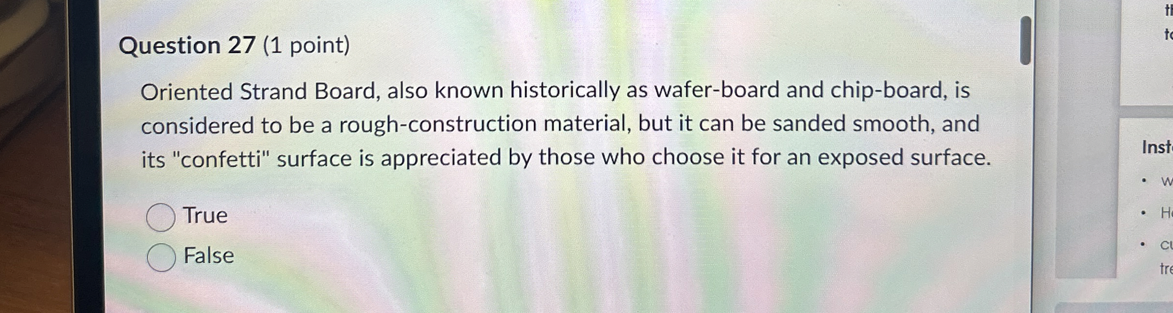  Question 27(1 point) Oriented Strand Board, also known historically as wafer-board