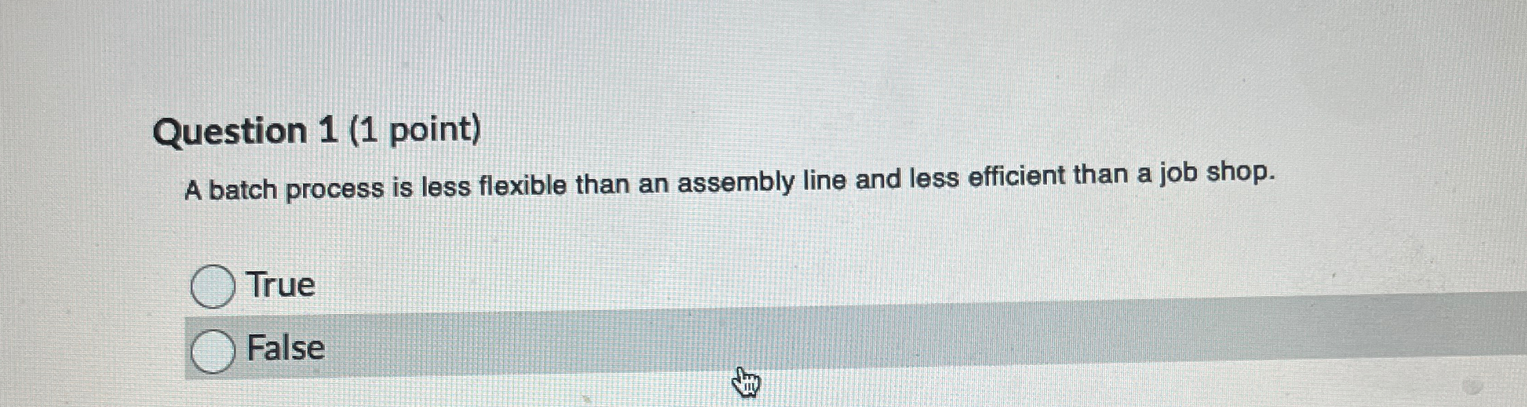 Question 1(1 point) A batch process is less flexible than an