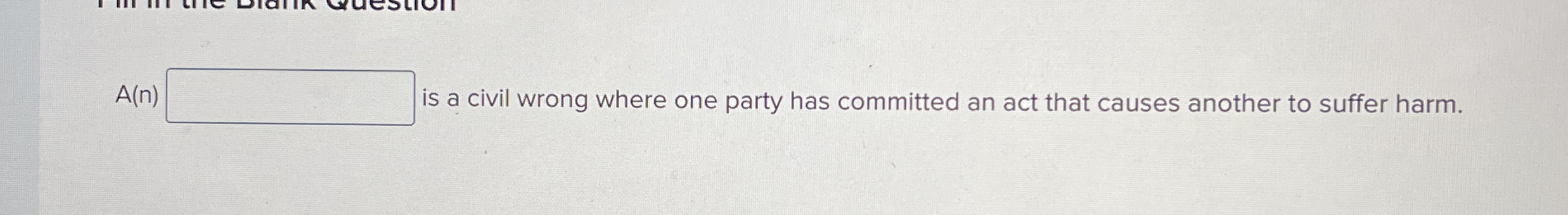  A(n) is a civil wrong where one party has committed an