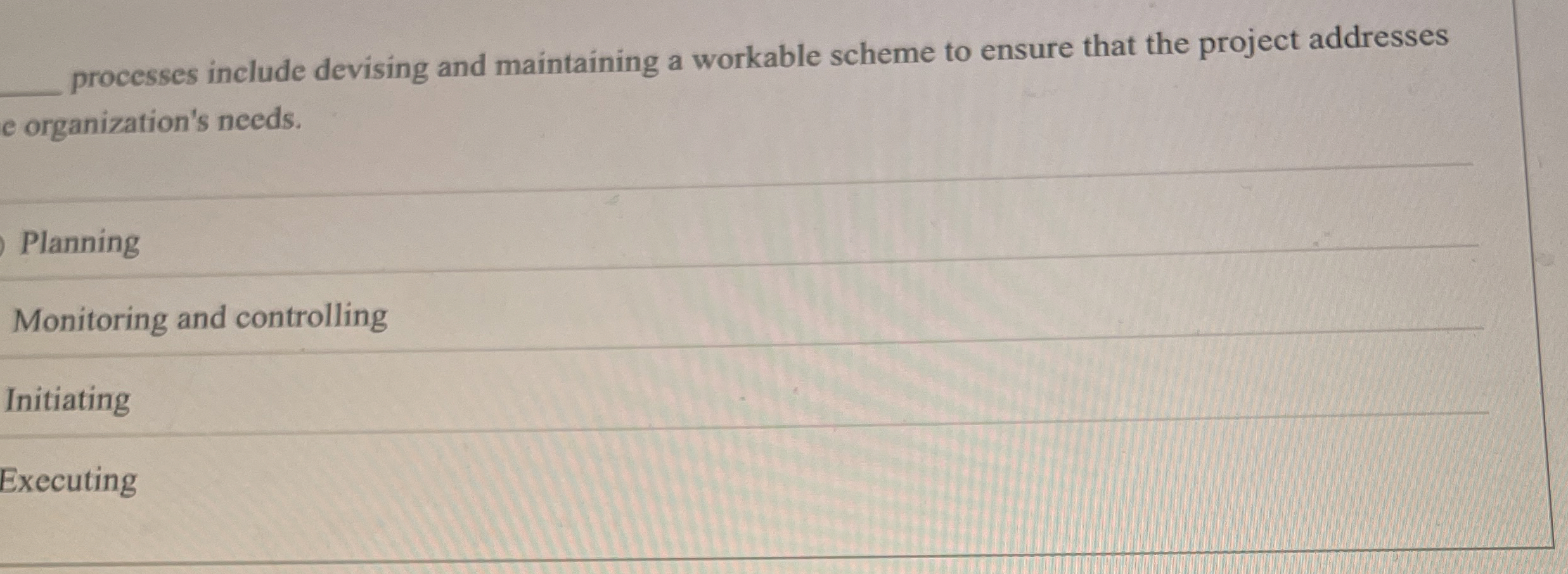  processes include devising and maintaining a workable scheme to ensure that