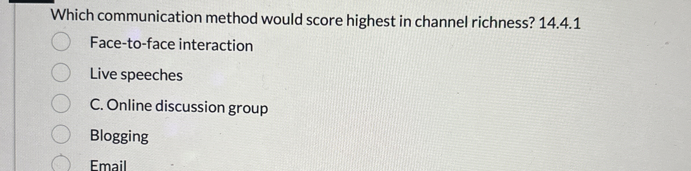  Which communication method would score highest in channel richness? 14.4.1 Face-to-face