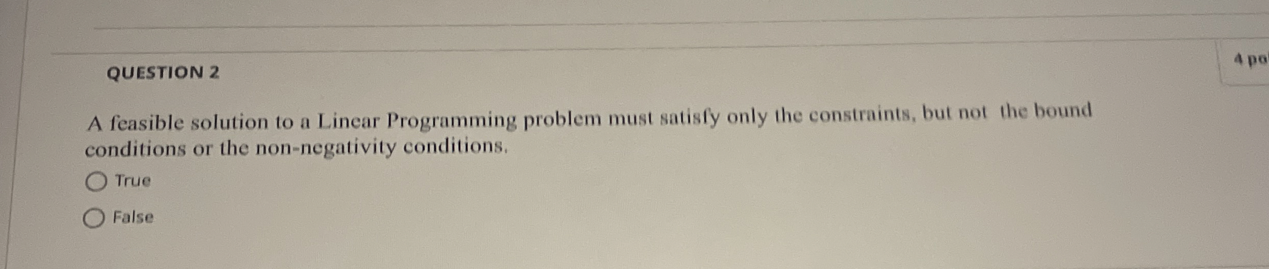  QUESTION 2 A feasible solution to a Linear Programming problem must