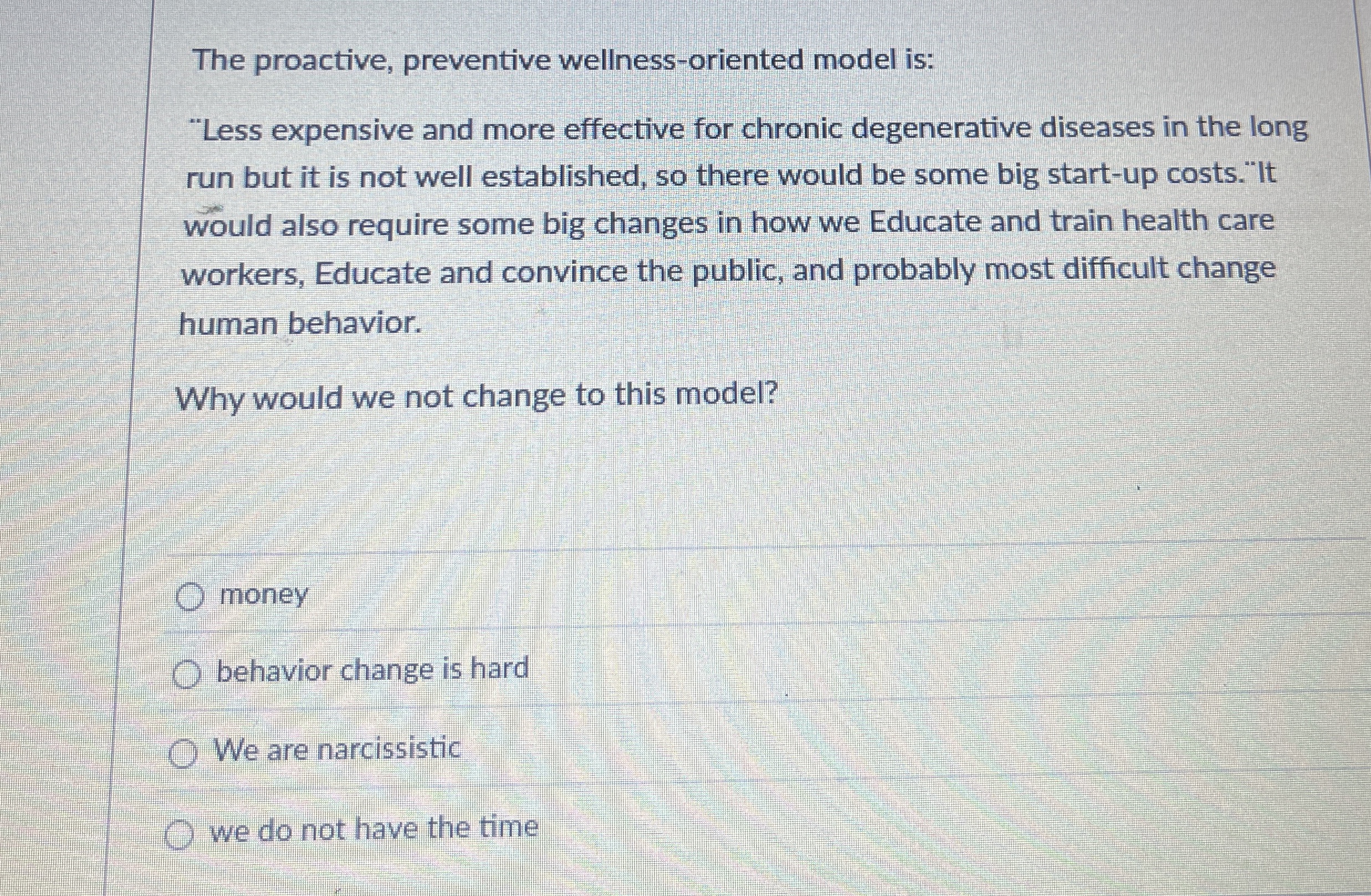  The proactive, preventive wellness-oriented model is: "Less expensive and more effective