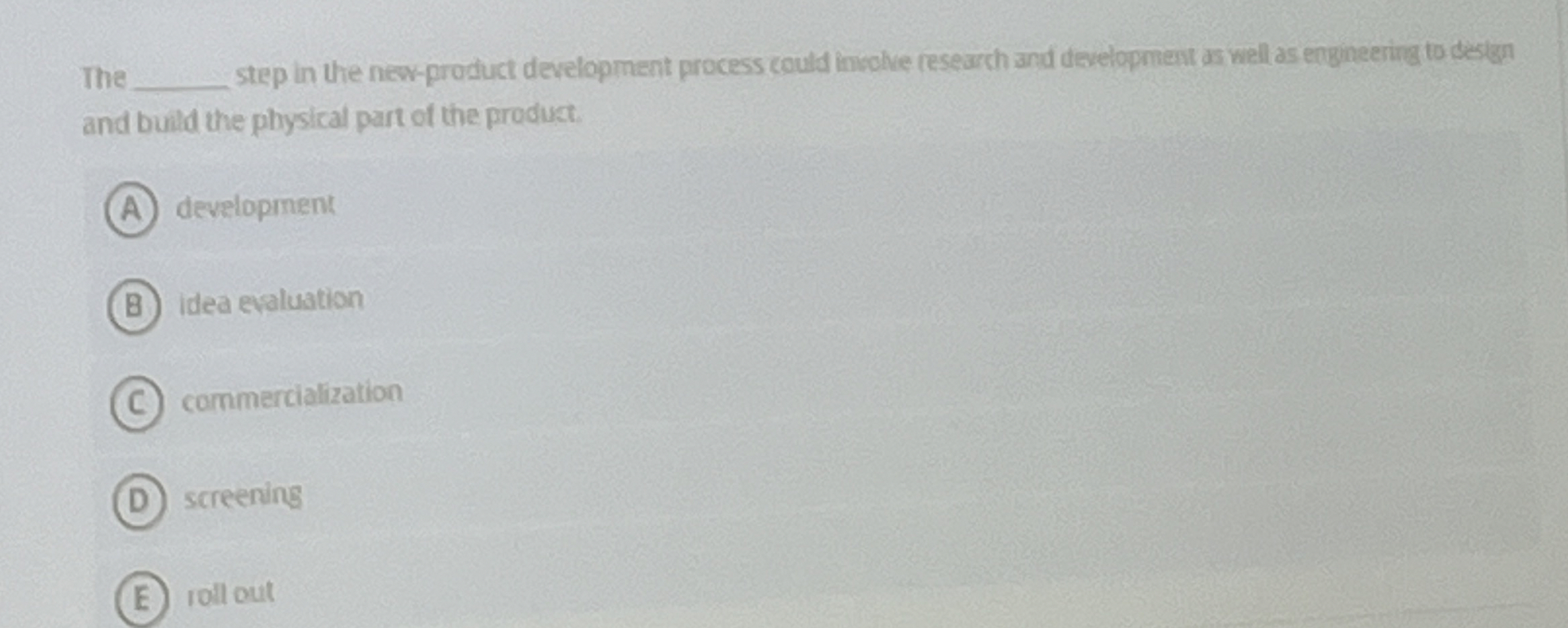  The step in the new-product development process could involve research and