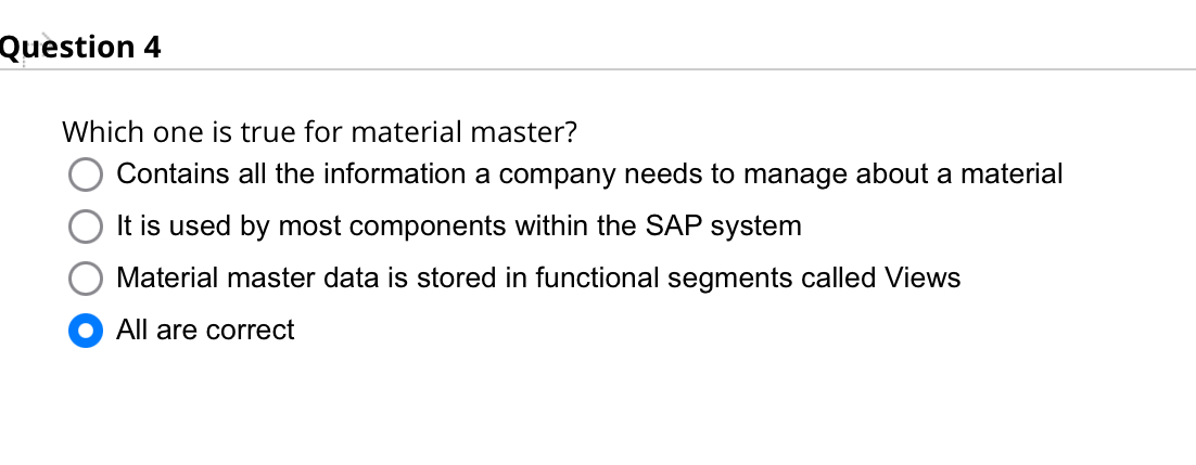  Question 4 Which one is true for material master? Contains all
