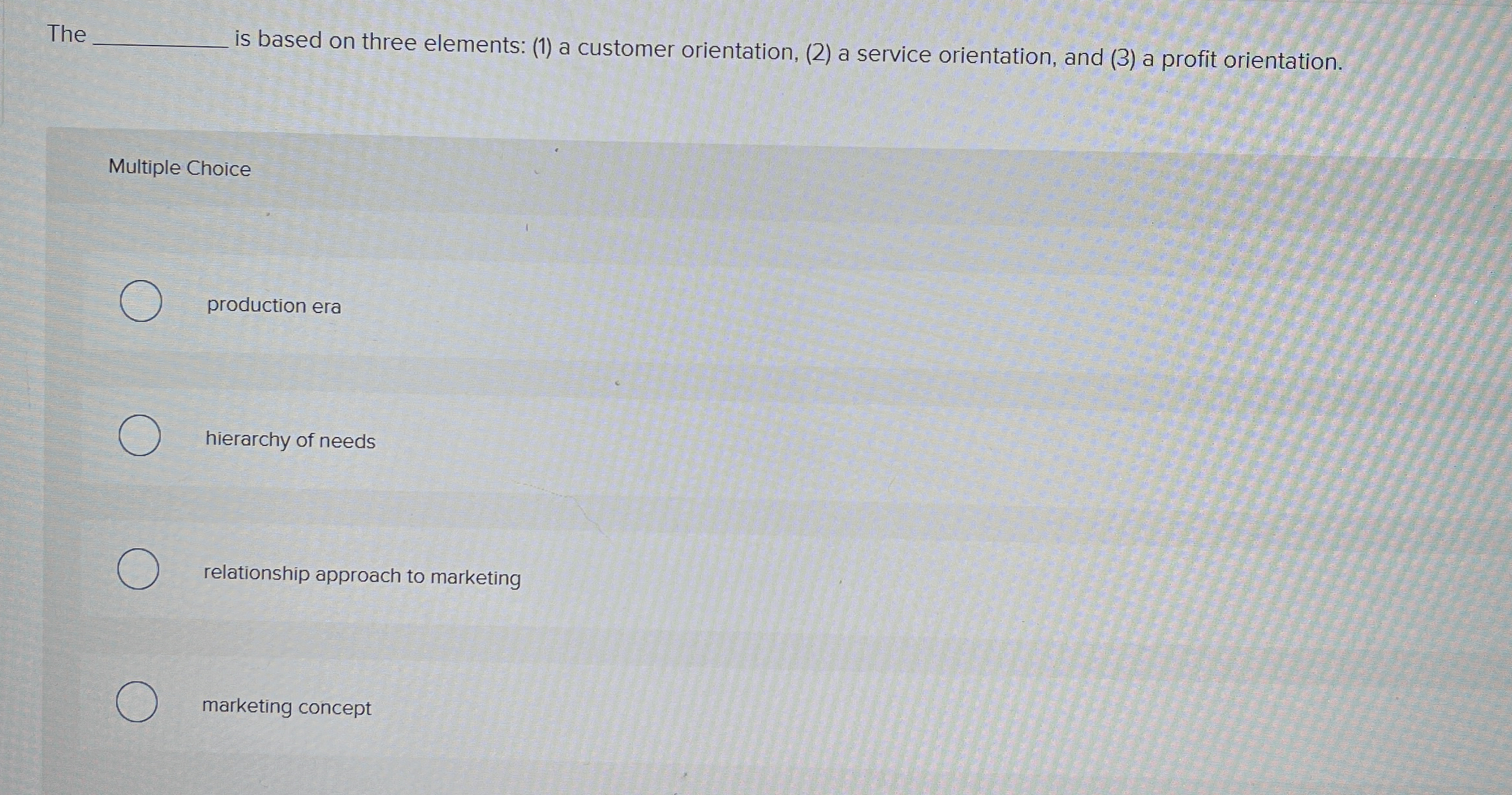  The q, is based on three elements: (1) a customer orientation,