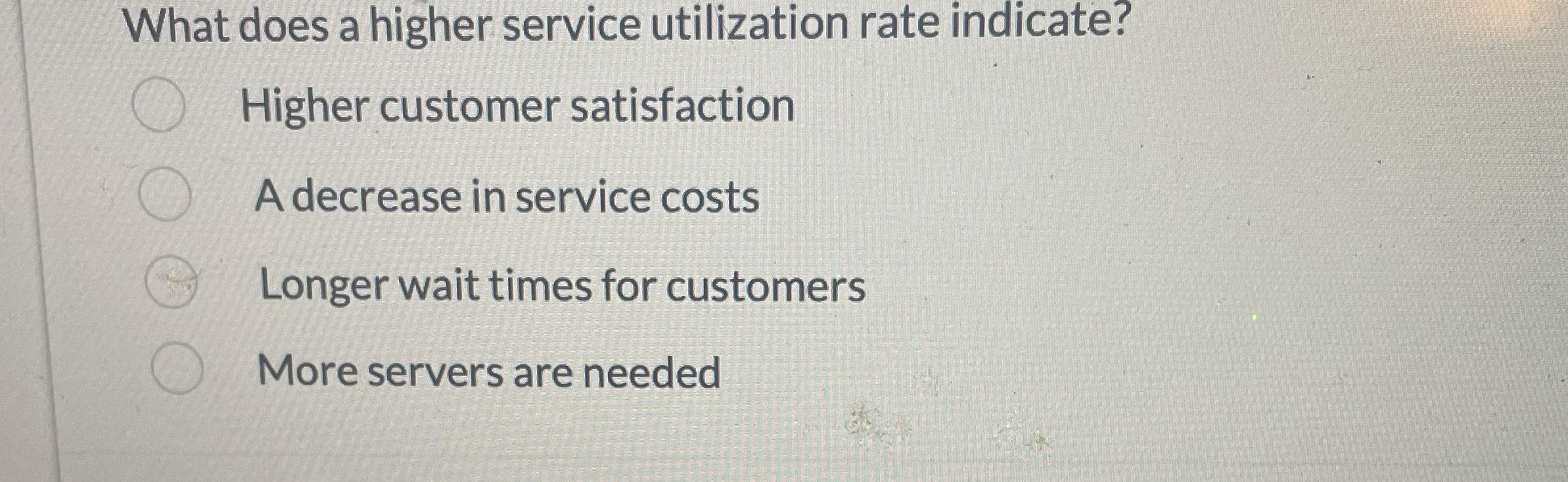  What does a higher service utilization rate indicate? Higher customer satisfaction