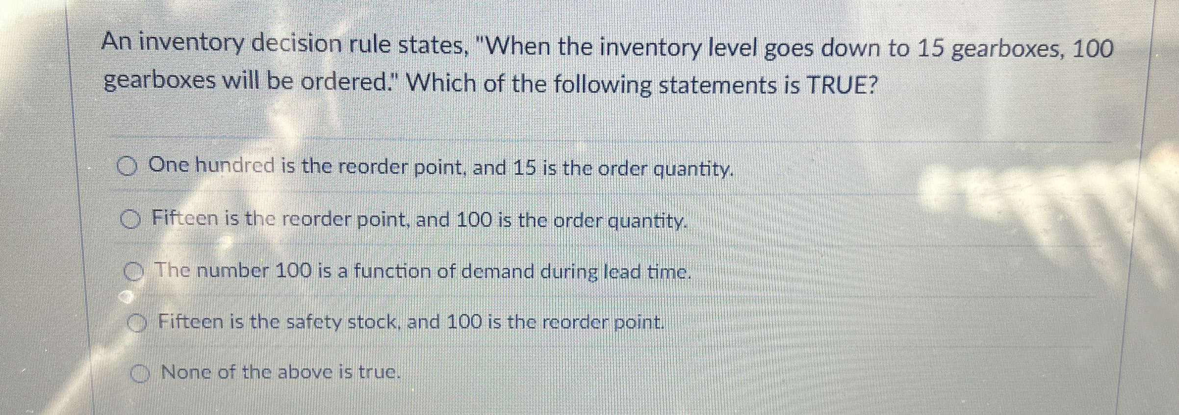  An inventory decision rule states, "When the inventory level goes down