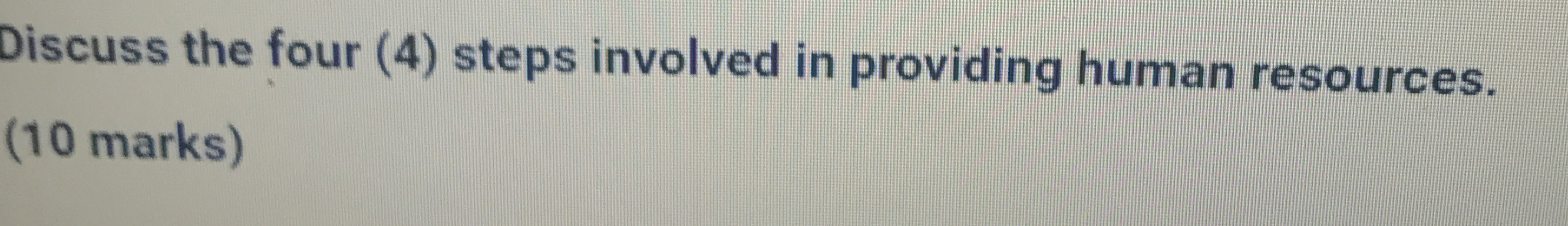 Discuss the four (4) steps involved in providing human resources. 