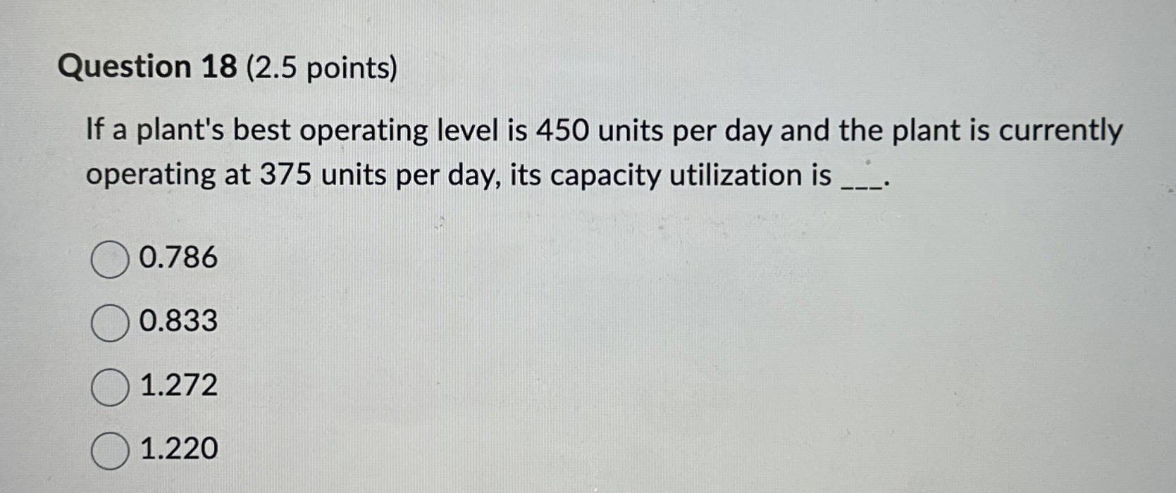 Question 18(2.5 points) If a plant's best operating level is 450