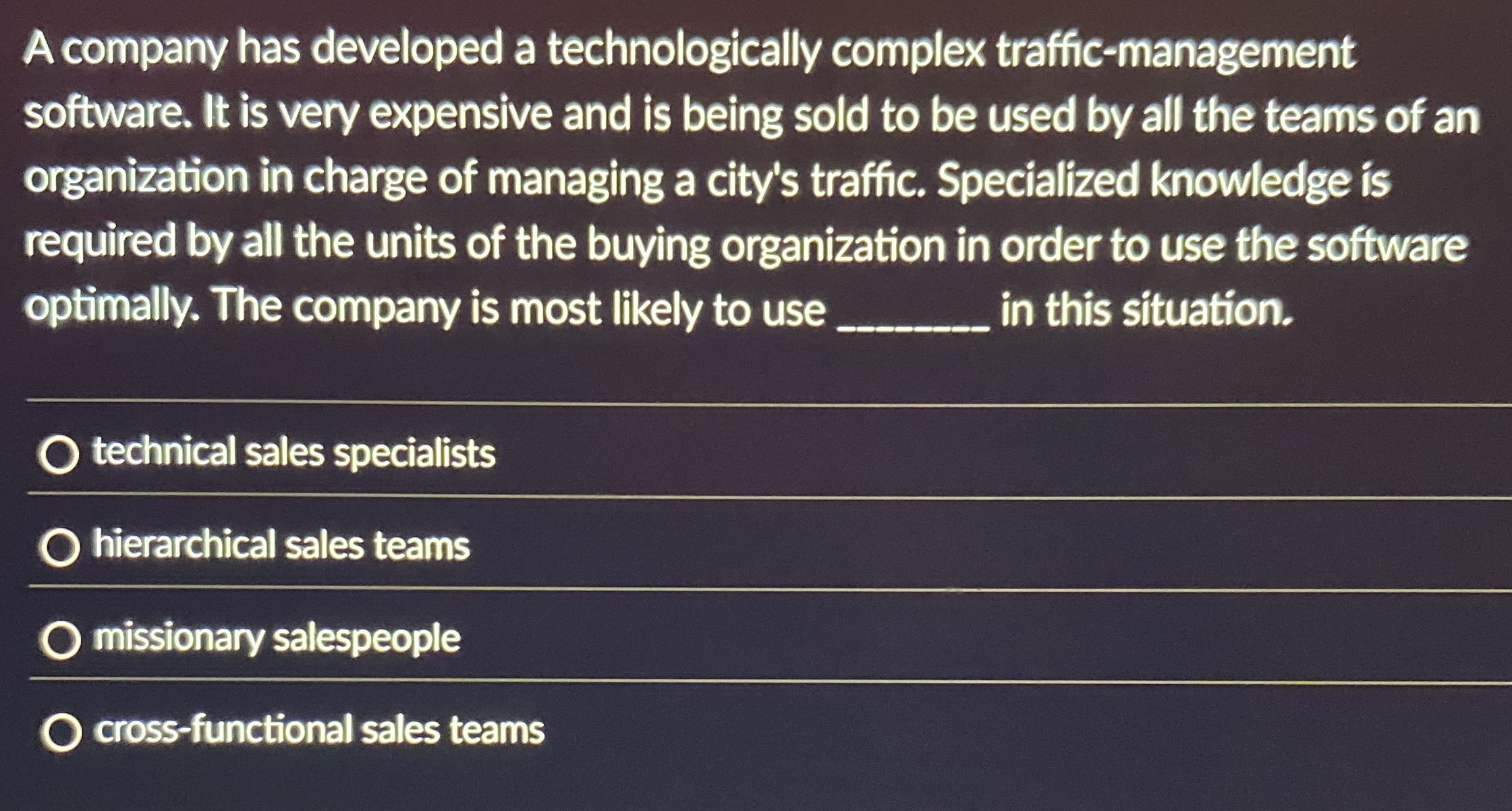  A company has developed a technologically complex traffic-management software. It is